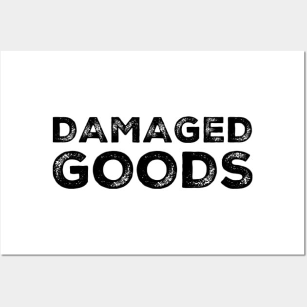 Damaged Goods. Funny Typography Quote Design. Wall Art by That Cheeky Tee